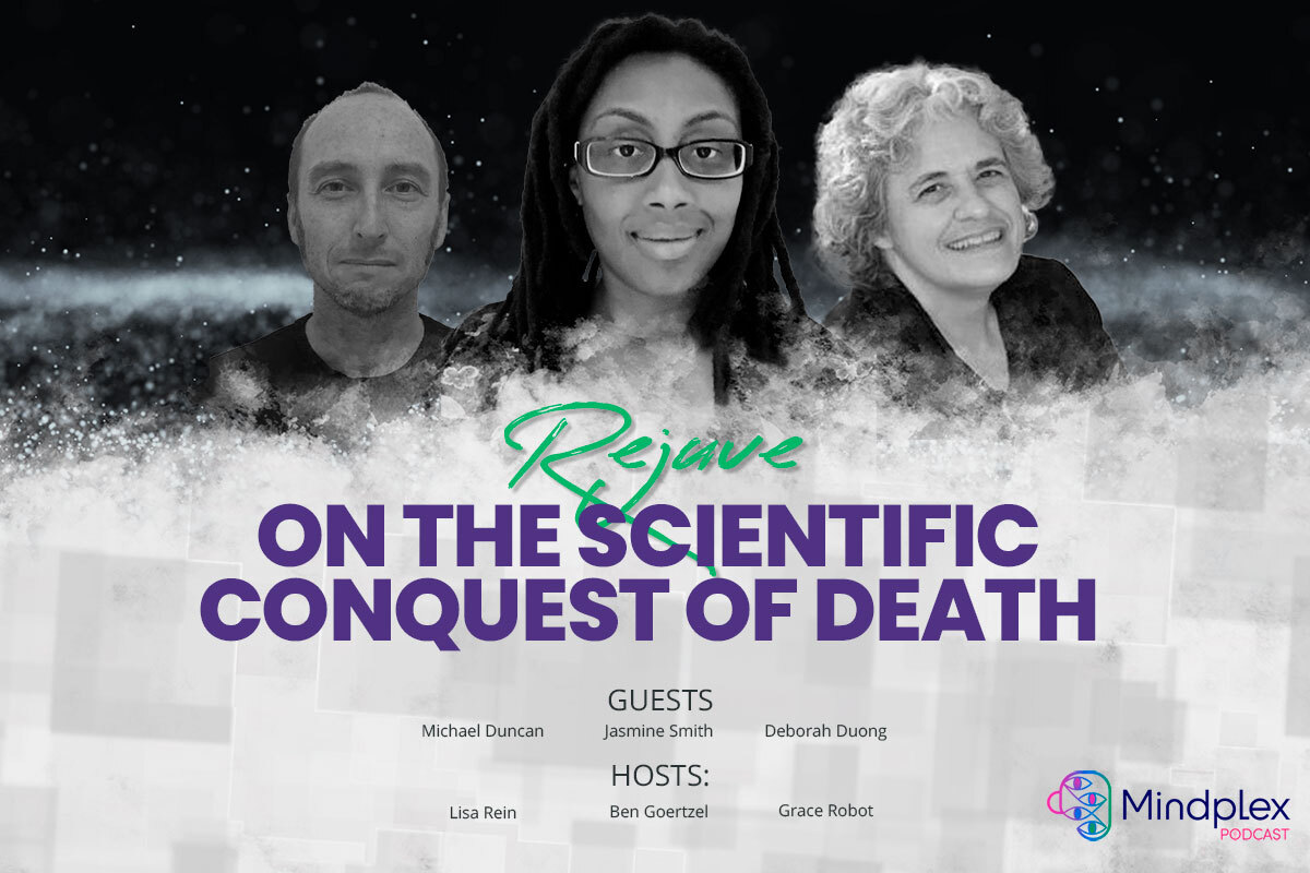 Mindplex Podcast: Episode 3 | Rejuve On The Scientific Conquest of Death